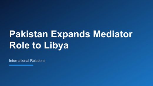 Pakistan Extends Its Mediator Role to Libya After US-Iran Ceasefire Effort